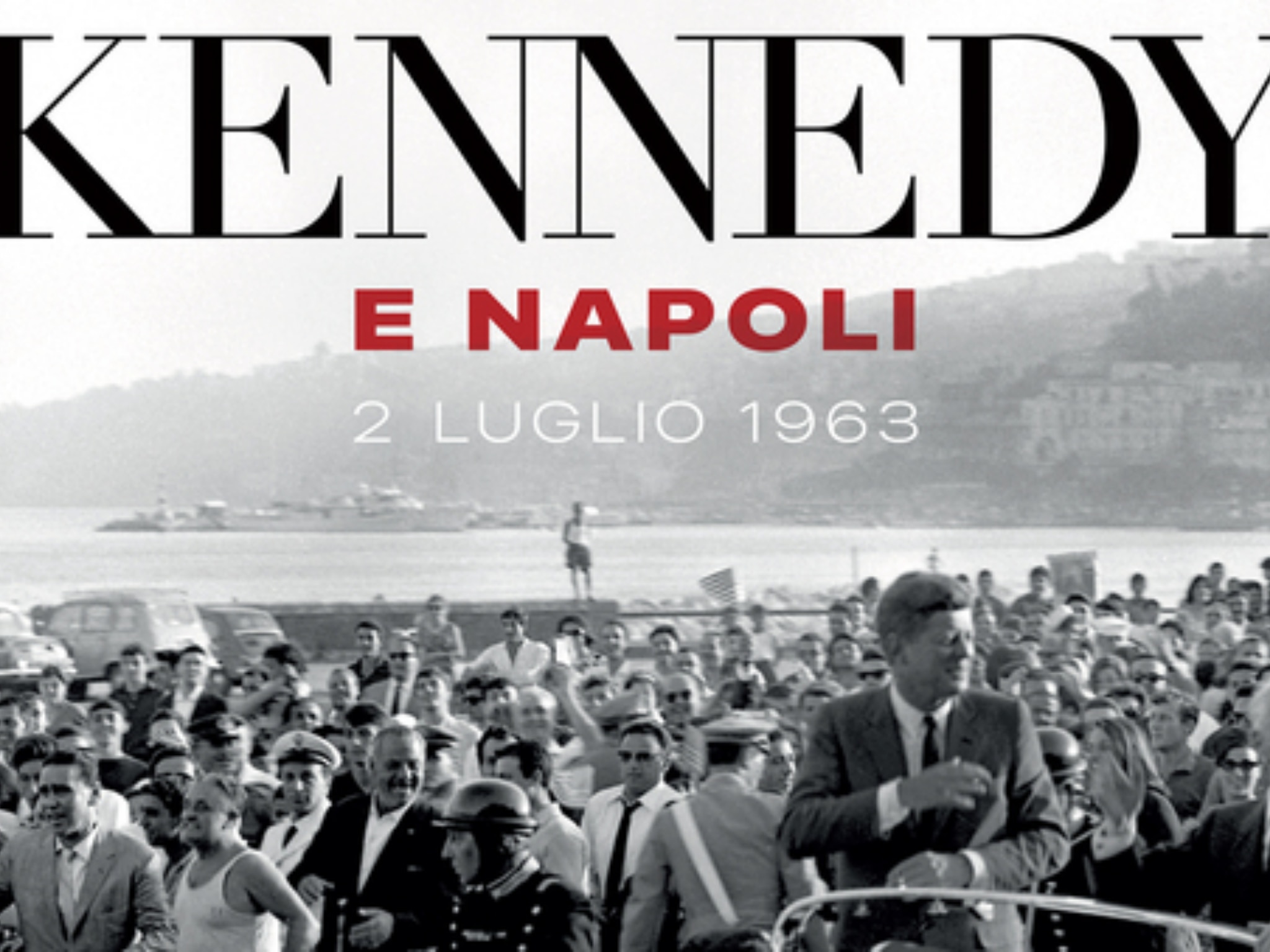 Kennedy e Napoli - 2 luglio 1963